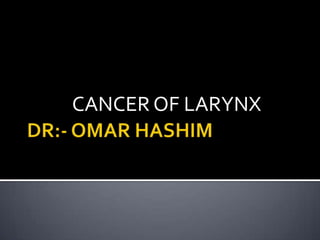 CANCER OF LARYNX
 
