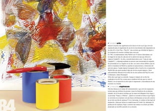 • De la lata al arte
Quizás la muestra más significativa de la lata en el arte sea la que sirvió de
inspiración para el surgimiento de uno de los movimientos más importantes de
los años 60: el Arte Pop o “Pop Art”, una corriente que utilizaba las figuras y
los elementos de consumo cotidiano para crear arte.
En 1962, el estadounidense Andy Warhol creó 32 lienzos individuales con
la imagen de las latas de cada uno de los sabores de sopa que ofrecía la
empresa Campbell’s. Su obra, conocida hasta ahora como “Latas de sopa
Campbell’s” y elaborada mediante un proceso semi mecanizado de serigrafía,
fue presentada en Los Ángeles en ese año, con varias críticas debido a que los
motivos mundanos de Warhol se oponían al expresionismo y misticismo del
arte de la época. Cuando alguien le preguntó sobre el motivo de su inspiración,
Warhol dijo que quería producir algo que tuviera un gran impacto y fuese
suficientemente diferente de las obras de los otros pintores del Pop Art como
Lichtenstein y James Rosenquist.
Sobra decir que logró su cometido. Aunque el impacto de su obra fue
moderado en los 60, hoy existen pocos estudiosos del arte que no vean en
Warhol y en su exposición la clave para el surgimiento y trascendencia de esta
corriente en el mundo.

• La moda de las espinacas
Otra lata famosa en el campo del entretenimiento y que sirvió de inspiración,
incluso para que millones de personas vieran los beneficios de un alimento
enlatado, fue la llevada al estrellato por las manos del dibujante Elzie Segar y
su personaje “Popeye, el Marino”. ¿Quién no recuerda la forma en que Popeye
se convertía en un marinero con una fuerza sobrehumana con tan sólo comerse
de un tirón una lata de espinacas? Con el personaje, la verdura en lata logró tal
aceptación y fama que incluso la ciudad texana de Cristal City, dedicada a la
producción de espinacas, llegó a construir una estatua en su honor por haber
propiciado un increíble aumento en su consumo.
 