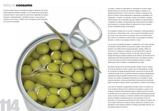 Motivos de consumo
                                                                             Las frutas y verduras en crudo deben ser consumidas en el menor tiempo
Lejos del campo, del mar o de donde provengan los alimentos, hoy en día      posible posterior a la cosecha, por mencionar algunas, la espinaca y los
pueden adquirirse productos enlatados, con la ventaja de que tienen mayor    chícharos pierden hasta el 75 por ciento de su vitamina C después de siete
contenido nutritivo, mejor estado de conservación, seguridad en el manejo,   días de la cosecha -incluso almacenados a temperatura recomendada en un
transporte y almacenamiento, y facilidad de acceso, ya que el proceso        refrigerador-, en cambio, los alimentos a enlatar son cultivados y elegidos
comienza con las frutas y verduras recién cosechadas y recién capturados,    minuciosamente por el empacador, para que cumplan con especificaciones
en el caso de los pescados.                                                  y estándares de calidad; son almacenados bajo estrictas normas de calidad y
                                                                             son envasados en el momento idóneo de maduración en el que contienen
                                                                             la mayor cantidad de atributos nutrimentales.


                                                                             En el enlatado el tiempo entre la cosecha, el transporte y el procesamiento de
                                                                             los alimentos es relativamente corto, y ésta es una de las principales razones
                                                                             por las que el alto valor nutritivo se mantiene. Éste es un excelente medio
                                                                             para conservar los alimentos en forma estable, ya que protege las vitaminas,
                                                                             minerales y el sabor en un empaque resistente y seguro.


                                                                             Una vez que se ha enlatado el producto, la maduración y por lo tanto la pérdida
                                                                             de nutrientes se detiene debido a la ausencia de oxígeno y del contacto del
                                                                             producto con el medio exterior (sustancias gaseosas, líquidas, sólidas o la
                                                                             misma luz). Los nutrientes se condensan y es una manera fácil y segura de
                                                                             agregar vitaminas y minerales a la dieta. Por otro lado, tienen una vida de
                                                                             anaquel más larga que cualquier empaque de otro material, precisamente por las
                                                                             características del metal que impide el paso de la luz y de cualquier sustancia.
                                                                             El acero de las latas de conserva tiene propiedades mecánicas y diseños
                                                                             ideales para resistir el traslado y la manipulación de la carga.


                                                                             Para darnos una idea de las funciones que debe cumplir el envase, sigamos
                                                                             la ruta de un alimento en crudo o a granel: una vez desprendido de su lugar
                                                                             de crecimiento (un mango arrancado del árbol, una porción de filete de atún
                                                                             cortada del pescado fresco), el producto alimenticio empieza inmediatamente
                                                                             a degradarse porque ha perdido la protección de su ecosistema original. En
                                                                             términos muy simples, la degradación alimenticia es el resultado de varias
                                                                             reacciones químicas y físicas que transforman la estructura de los productos,
                                                                             desde la piel hasta el interior, desde lo que podemos ver hasta lo microscópico.

                                                                             La luz del sol, ambientes a temperaturas de medias a altas y el contacto con
                                                                             el aire aceleran el deterioro de los alimentos no protegidos o a granel, si los
                                                                             productos al natural toman demasiado tiempo en llegar al punto de consumo,
                                                                             es probable que ya no cuenten con el suficiente aporte nutrimental que nuestro
                                                                             cuerpo necesita, sin embargo, los alimentos enlatados por lo regular presentan
                                                                             mayores cualidades nutrimentales gracias a las condiciones en que son
                                                                             procesados y las características protectoras de la lata. Además, el contacto con
                                                                             el aire supone exposición al oxígeno (reactivo químico por excelencia), pero
                                                                             igualmente a otras sustancias químicas o biológicas (humedad, bacterias, etc.)
                                                                             que pueden acelerar los procesos.
 