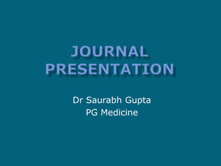 Dr Saurabh Gupta 
PG Medicine 
 