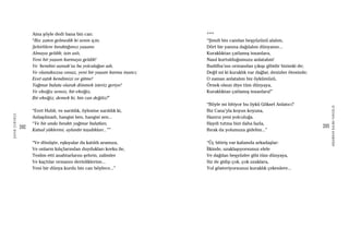 202
ŞAFAKÇUBUKÇU
203
AKŞAMDANKALMAVANGELIS
Ama şöyle dedi bana bin can:
“Biz zaten gelmedik ki senin için;
Şehirlilere bıraktığımız yaşamı
Almaya geldik; işin aslı,
Yeni bir yaşam kurmaya geldik!
Ve ‘kendini aşmak’sa bu yolculuğun adı,
Ve olanaksızsa onsuz, yeni bir yaşam kurma inancı;
Evet aştık kendimizi ve gitme!
Yağmur bulutu olarak dönmek isteriz geriye!
Ve eksiğiz sensiz, bir eksiğiz,
Bir eksiğiz; demek ki, bin can değiliz!”
“Evet Hubli, ve sarıldık, öylesine sarıldık ki,
Anlaşılmadı, hangisi ben, hangisi sen...
“Ve bir anda bıraktı yağmur bulutları,
Kutsal yüklerini, aylardır taşıdıkları...””
“Ve dönüşte, eşkıyalar da katıldı aramıza,
Ve onların kılıçlarından duydukları korku ile,
Teslim etti anahtarlarını şehrin, zalimler
Ve kaçtılar ormanın derinliklerine...
Yeni bir dünya kurdu bin can böylece...”
***
“Şimdi bin candan beşyüzünü alalım,
Dört bir yanına dağılalım dünyanın...
Kuraklıktan çatlamış insanlara,
Nasıl kurtulduğumuzu anlatalım!
Buddha’nın ormandan çıkışı gibidir bizimki de;
Değil mi ki kuraklık var dağlar, denizler ötesinde;
O zaman anlatalım biz öykümüzü,
Örnek olsun diye tüm dünyaya,
Kuraklıktan çatlamış insanlara!”
“Böyle mi bitiyor bu öykü Göksel Anlatıcı?
Biz Cana’yla koyun koyuna,
Hazırız yeni yolculuğa.
Haydi tutma bizi daha fazla,
Bırak da yolumuza gidelim...”
“Üç bitiriş var kafamda arkadaşlar:
İlkinde, uzaklaşıyorsunuz elele
Ve dağılan beşyüzler gibi tüm dünyaya,
Siz de gidip çok, çok uzaklara,
Yol gösteriyorsunuz kuraklık çekenlere...
 