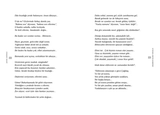 222
ŞAFAKÇUBUKÇU
223
AKŞAMDANKALMAVANGELIS
Dün koyduğu yerde bulamıyor, insan dünyayı...
O da ne? Gözlerinde birkaç damla yaş,
“Bakma sen” diyorum, “bakma sen ellerime”,
O kadim sahafta, raﬂar tozluydu,
Ne kirli ellerim, -bundandır- doğru...
Bu kadar zor sorular sorma... Bilemem...
Hayır, geçmişte, gelecekte değil sorun,
Yağmurun bütün derdi tek şu anladır,
Gerisi ıslak, ıssız, sessiz sokaklar...
Bir beden bu kadar çok, elbet ıslanmamıştır...
Burnunda yeni açmış, sırılsıklam bir akasya...
Gözlerinin gerisi mutlak, sürgündür!
Kıvırcık saçlı küçük çocuk da olmasa,
Kim yapacak kış kıyamet, kardan adamları...
Gitme, bende bırakıp böylesi bir boşluğu...
Düşlerimi veriyorum, ellerimi sana...
Gitme! Buharlaşmada bir gölet oluyorum.
Yitirdiğim o yerdedir benim o ellerini,
Birşeyler bırakıyorum içimden sanki,
Zor oluyor, -evet öyle- tüm bunları yazması...
Yazmalı ki küllerinden bir şehir doğsun...
Daha sokul, yanıma gel, şöyle yanıbaşıma gel,
Buruk gelmede ise de hikayem sana,
Bende ne oyunlar var, bende gülünç öyküler...
“Yanlış numara” diyorum, “orası bura’ değil”...
Kaş göz arasında nasıl, göğsüme düş doldurdun?..
Dönüp dolaştırdık biz, adamakıllı lafı...
Sarhoş muyuz, niyedir bu çarpıntı bizdeki?..
Niyedir kulağımda, bir kanaryanın sesi?..
Bilmezdim titremenin upuzun sürdüğünü...
Elimi tut... Çok kişinin roman olur yaşamı...
Oysa az kişininki, yaşanır roman gibi...
Elini ver, yaşayalım öylece bu romanı...
Çok okuduk, yaşamak(,) sırası bize geldi!..
Islak durur eldivenin ne zamandan beridir?..
“Eldivenin ıslanmıştı o gece Çağdaş,
Ve bir yıl sonra,
Sen artık çoktan gitmiştin uzaklara,
Bir başka kıtaya...
Bir yıl sonra yeniden gittim oraya...
Ve bir şiir yazdım, aman şimdi okuma...
Yankılanıyor o şiir şu an aklımda...
 