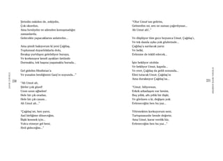 230
ŞAFAKÇUBUKÇU
231
AKŞAMDANKALMAVANGELIS
Şirindin eskiden de, zekiydin,
Çok okurdun,
Ama hırslıydın ve ailenden konuşmadığın
zamanlarda,
Gelecekte yapacaklarını anlatırdın...
Ama şimdi bakıyorum ki yeni Çağdaş,
Toplumsal duyarlılıklarla dolu,
Bırakıp yurtdışını gelebiliyor buraya,
Ve korkmuyor kendi ayakları üstünde
Durmakta, tek başına yaşamakta burada...
Gel gidelim Hindistan’a
Ve yunalım benliğimizi Ganj’ın suyunda...”
“Ah Umut ah,
Şiirler çok güzel!
Uzun uzun ağladım!
Hele bir çık oradan,
Hele bir çık canım...
Ah Umut ah...”
“Çağdaş’ım, ben yarın,
Asıl birliğime döneceğim,
İlişki kesmek için...
Yolcu etmeye gel beni,
Sivil gideceğim...”
“Olur Umut’um gelirim,
Gelmedim mi, sen ne zaman çağırdıysan...
Ah Umut ah!..”
Ve düşlüyor tüm gece boyunca Umut, Çağdaş’ı,
Ve tek damla uyku yok gözlerinde...
Çağdaş’a sarılacak yarın
Ve belki,
Evlenme de teklif edecek...
İşte bekliyor otobüs
Ve bekliyor Umut, kapıda...
Ve evet, Çağdaş da geldi sonunda...
Elini tutacak Umut, Çağdaş’ın
Ama duraksıyor Çağdaş’sa...
“Umut, biliyorsun,
Erkek arkadaşım var benim,
Beş yıllık, altı yıllık bir ilişki,
Ve görünen o ki, değişen yok:
Evleneceğim ben bu yaz...
Yitirmekten korkuyorum seni,
Tartışmasızdır bende değerin.
Ama Umut, karar verdik biz,
Evleneceğim ben bu yaz...”
 