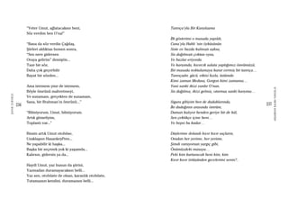 236
ŞAFAKÇUBUKÇU
237
AKŞAMDANKALMAVANGELIS
“Yeter Umut, ağlatacaksın beni,
Söz verdim ben O’na!”
“Bana da söz verdin Çağdaş,
Şiirleri aldıktan hemen sonra,
“Sen nere gidersen
Oraya gelirim” demiştin...
Taze bir söz,
Daha çok geçerlidir
Bayat bir sözden...
Ama istemem yine de istemem,
Böyle ömrünü mahvetmeyi,
Ve sunamam, gerçekten de sunamam,
Sana, bir Brahman’ın ömrünü...”
“Bilmiyorum, Umut, bilmiyorum.
Artık gitmeliyim,
Toplantı var...”
Binsin artık Umut otobüse,
Uzaklaşsın Hasankeyf’ten...
Ne yapabilir ki başka...
Başka bir seçenek yok ki yaşamda...
Kalırsın, gidersin ya da...
Haydi Umut, yaz bunun da şiirini,
Yazmadan duramayacaksın belli...
Yaz sen, otobüste de olsan, karanlık otobüste,
Tutamazsın kendini, duramazsın belli...
Tanrıça’yla Bir Karşılaşma
İlk gösterimi o masada yapıldı,
Cana’yla Hubli ’nin öyküsünün.
Siste ve buzda kalmıştı aşksa,
Sis dağılmıştı çoktan oysa,
Ve buzlar eriyordu.
Ve karşımda, kıvırcık salata yaptığımız ömrümüzü,
Bir masada noktalamaya karar vermiş bir tanrıça…
Tanrıçadır, gücü, etkisi fazla, üstümde.
Kimi zaman Medusa, Gorgon kimi zamansa…
Yani sanki ikizi vardır O’nun,
Sis dağılmış, ikizi gelmiş, oturmuş sanki karşıma…
Sigara gibiyim ben de dudaklarında,
İki dudağının arasında ömrüm,
Duman kalıyor benden geriye bir de kül,
Sen çektikçe içine beni…
Ve hepsi bu kadar…
Düşlerime dolandı kıvır kıvır saçların,
Oradan her yerime, her yerime,
Şimdi vuruyorsun yargıç gibi,
Önümüzdeki masaya…
Peki kim kurtaracak beni kim, kim
Kıvır kıvır örtüşünden gecelerimi senin?..
 