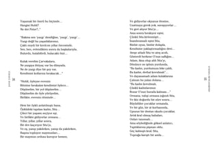 34
ŞAFAKÇUBUKÇU
35
AKŞAMDANKALMAVANGELIS
Yaşamak bir ömrü bu biçimde…
Hangisi Hubli?
Ne der Peter?..”
“Bakma sen ‘yazgı’ dendiğine, ‘yazgı’, ‘yazgı’…
Yazgı değil bu yaşadıklarımız,
Çaktı mıydı bir kıvılcım yıllar öncesinde,
Sen, ben, evlendikten sonra da başkalarıyla,
Bulurdu, bulabilirdi, bulacaktı bizi…
Kulak verelim Çarvakalara,
Ne yazgıya ihtiyaç var bu dünyada,
Ne de yazgı diye bir şey var,
Kendimizi kollarına bırakacak…”
“Hubli, öyleyse evrenin
Ritmine bırakalım kendimizi öylece…
Düşünelim, bir yol düşünelim…
Düşünelim de öyle yürüyelim,
Birlikte, evrenin ritminde…
Hem bir öykü anlatılmıştı bana,
Öyküdeki tapılası kadın, Sita…
Çileci bir yaşamı seçiyor eşi,
Ve birlikte gidiyorlar ormana…
Yıllar, yıllar, yıllar sonra,
Bir dev kaçırıyor Sita’yı,
Ve eş, yanıp yakılırken, yanıp da yakılırken,
Başına topluyor maymunları…
Bir maymun ordusu kuruyor hemen,
Ve gidiyorlar okyanus ötesine,
Uzatmaya gerek yok, savaşıyorlar…
Ve geri alıyor Sita’yı…
Ama sonra bırakıyor eşini,
Çünkü Sita kirlenmişti…
İnandıramadı eşini Sita,
Binbir oyun, binbir dolapla,
Kendisine yaklaştırmadığını devi…
Ateşe atladı Sita ve ateş acıdı,
Gösterdi herkese O’nun saflığını…
Adam, ikna olup aldı Sita’yı,
Dönünce ne işitsin yurdunda,
“Bu kadın, yurdumuza leke çaldı,
Bu kadın, derhal kovulmalı”…
Ve dayanamadı adam kulaklarına
Çalınan bu yalan dolana…
“Bu kadın kovulmalı,
Çünkü kadınlarımızı
Bozar O’nun burada kalması…”
Ormana, vahşi ormana sığındı Sita,
Ve ikiz doğurdu bir süre sonra…
Büyüdüler çocuklar ormanda,
Ve bir gün, bir at kurbanında,
Upuzun bir destan okudu çocuklar,
Artık kral olmuş babaları,
Onları tanımadı…
Ama söylediğinde göksel anlatıcı,
Yaptıklarına pişman oldu.
Geç kalmıştı kral; Sita,
Toprağa karıştı bir anda…
 