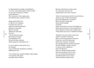 46
ŞAFAKÇUBUKÇU
47
AKŞAMDANKALMAVANGELIS
Ve düşünmektedir insanlığın ortak ülküsünü…
“Var mıdır” diye düşünmededir “böyle bir ülkü…”
Ve nice insan tanımıştır bu yüzden,
Çeşitli ülkelerden…
Nice elyazmaları vardır mağarasında,
Grek diyarlarından, Asur’dan, Çin’den…
Durgun görür Hubli’yi Ulu
Ve öğrenir neler olduğunu,
Ve hoşnut olur içten içe,
Hubli’nin burada Hasankeyf’te,
Bekleyecek oluşundan…
Böyle bir konuğu,
Ağırlayacak oluşundan…
Ve der ki,
“Olsa da olmasa da yazgı,
Bak, Hubli, biz tanıştık,
Ve döndüğünde Cana,
İki fazla olacaksın yaşamda,
Çünkü yaşayacak, dostluğumuz da…”
Ve uzun sohbetler ettiler günler boyu.
Bu olmalıydı
Cana’yı beklemenin dayanılmaz zorluğunu
Hafifletmenin yolu…
“Ulu, sohbetin hoş, konukseverliğinse değer övgüye,
Ve herşeyden daha güzeli,
Sanskritçe bilmen. Böylece,
Bitimsiz sohbetlerimiz olacak seninle…
Ulu, peki nelere inanırsın sen?
Hangi görüşler yön veriyor ömrüne?”
“Hubli, Avestalarla geçti ömrüm ve şimdi istersen,
Anlatayım sana, nicedir Ahura Mazda…
İkiye ayrılır Mazdacılık ve ilk dönem,
Elbette Zerdüşt’le başlamıştır.
Hangi yıllarda yaşadığı
Tartışmalı…
Altıbin yıl önceymiş, sorarsan Grek bilgelerine…
Birkaç yüzyıl önceymiş, sorarsan başkalarına…
Sizin Vedalarla ner’deyse yaşıt olduğuna göre,
“Günümüzden bin yıl önce” diyebiliriz herhalde…
‘Peygamber’ kavramı yabancı olmalı sana,
‘Haberci’ demektir Avestaca’da.
İlk kez Avesta’da geçmededir bu kavram.
Ondan önce sizin Hint diyarınızda,
Sümerlerde, Akatlarda, Asurlarda,
İçiçe geçtiğini görürüz tanrılarla insanların;
Tanrısal özelliklere sahiptir insanlar,
Ve tanrılar, insan özelliklerine…
Hele Grek ülkesinde,
Bunun en belirgin örnekleri görülür.
Sizde buna ek olarak evren ve tanrı,
Ayrı ayrı varlıklar gibi algılanmıyor.
Oysa Mazdacılık’ta tanrı ve insan,
Tümüyle farklıdır birbirlerinden,
 