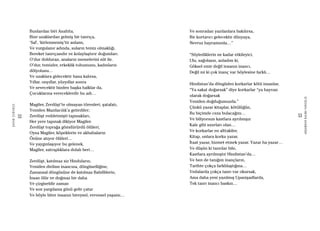 52
ŞAFAKÇUBUKÇU
53
AKŞAMDANKALMAVANGELIS
Bunlardan biri Anahita,
Bize uzaklardan gelmiş bir tanrıça,
‘Saf’, ‘kirlenmemiş’tir anlamı,
Ve vurgulanır adında, suların temiz olmaklığı.
Bereket tanrıçasıdır ve kolaylaştırır doğumları.
O’dur dolduran, anaların memelerini süt ile.
O’dur, temizler, erkeklik tohumunu, kadınların
dölyolunu…
Ve uzaklara gidecektir bana kalırsa,
Yıllar, onyıllar, yüzyıllar sonra
Ve sevecektir bizden başka halklar da,
Çocuklarına vereceklerdir bu adı…
Magiler, Zerdüşt’te olmayan törenleri, şatafatı,
Yeniden Mazdacılık’a getirdiler;
Zerdüşt reddetmişti tapınakları,
Her yere tapınak dikiyor Magiler.
Zerdüşt toprağa gömdürürdü ölüleri,
Oysa Magiler, köpeklerin ve akbabaların
Önüne atıyor ölüleri…
Ve yaygınlaşıyor bu gelenek,
Magiler, satraplıklara dolalı beri…
Zerdüşt, katılmaz siz Hinduların,
Yeniden dirilme inancına, döngüselliğine,
Zamansal döngüsüne de katılmaz Babillilerin,
İnsan ölür ve doğmaz bir daha
Ve çizgiseldir zaman
Ve son yargılama günü gelir çatar
Ve böyle biter insanın bireysel, evrensel yaşamı…
Ve sonradan yazılanlara bakılırsa,
Bir kurtarıcı gelecektir dünyaya,
Nevruz bayramında…”
“Söylediklerin ne kadar etkileyici,
Ulu, sağolasın, anladım ki,
Göksel emir değil insanın inancı,
Değil mi ki çok inanç var böylesine farklı…
Hindistan’da döngüden korkarlar kötü insanlar,
“Ya sakat doğarsak” diye korkarlar “ya hayvan
olarak doğarsak
Yeniden doğduğumuzda.”
Çünkü yazar kitaplar, kötülüğün,
Bu biçimde ceza bulacağını…
Ve biliyorsun kastlara ayrılmışız
Kale gibi sınırları olan…
Ve korkarlar en alttakiler,
Kitap, onlara korku yazar,
İtaat yazar, hizmet etmek yazar. Yazar ha yazar…
Ve düşün ki tanrılar bile,
Kastlara ayrılmıştır Hindistan’da…
Ve ben de tanığım inançların,
Tarihte çokça farklılaştığına…
Vedalarda çokça tanrı var okursak,
Ama daha yeni yazılmış Upanişadlarda,
Tek tanrı inancı baskın…
 