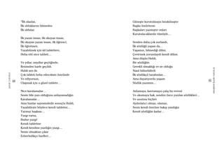 64
ŞAFAKÇUBUKÇU
65
AKŞAMDANKALMAVANGELIS
“İlk olanlar,
İlk olduklarını bilmeden
İlk oldular.
İlk yazan insan, ilk okuyan insan,
İlk okuyan yazan insan, ilk öğrenci,
İlk öğretmen,
Yazabilmek için kil tabletlere,
Heba etti nice tableti…
Ve yıllar, onyıllar geçtiğinde,
Resimden harfe geçildi.
Hubli sen de
Çok tableti heba edeceksin ömründe
Ve ediyorsun,
Ulaşmak için o güzel tablete…
Nice karalamalar…
Senin bile yazı olduğunu anlayamadığın
Karalamalar…
Ama bunlar sayesindedir sonuçta Hubli,
Yazabilirsin böylece kendi tabletini…
Yazmaz başkası…
Yazgı varsa,
Budur yazgı!
Kendi tabletine
Kendi kendine yazdığın yazgı…
Senin olmaktan çıkar
Ezberledikçe harfleri…
Güneşte kurutulmaya bırakılmıştır
Başka ömürlerse.
Başkaları yazmıştır onları
Kurutulacaklardır tümüyle…
Senden daha çok zorlandı,
İlk sözlüğü yapan da…
Yaşamın, bilmediği dilini,
Çevirmek zorundaydı kendi diline.
Ama düşün Hubli,
Bir sözlüğün
Gerekli olmaklığı ve ne olduğu
Nasıl bilinebilirdi
İlk sözlükçü tarafından…
Ama dayatıyordu yaşam
Sözlük yazımını…
Anlamaya, kavramaya çalış bu evreni
Ve okumaya bak, senden önce yazılan sözlükleri…
Ve unutma hiçbiri
Aydınlatıcı olmaz, olamaz,
Senin kendi ömrüne bakıp yazdığın
Kendi sözlüğün kadar…
 