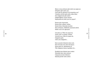 84
ŞAFAKÇUBUKÇU
85
AKŞAMDANKALMAVANGELIS
Meyve verip çürümesi gibi midir muz ağacının
Döngüleri gibi midir ayın
Onun gibi bir görünür de bir kaybolur mu?
Yılanların derileri gibi midir yoksa ölüm,
Deri değiştirmek gibi midir?
Değiştirdiğimiz zaman derileri,
Başlayabilecek midir yeni bir yaşam?..
Kimine göre depremdir,
Kimine göre suikast, intihar,
Kimini bulur bilmezken kendini.
Kimi, kırlaşmış, dökülmüş saçlarıyla sabırlı,
Bekler onun son uğrayışını.
Gerçekse şu: Ölüm de yaşam da,
Sudan çıktı ve sudadır, sudadır.
Gerçek ise şu, ölüm de yaşam da,
Dalgalarla gelir,
Gider yine dalgalarla…
Kimi sessizdir ölümlerin kimi sesli,
Kimi birarada olur, kimi tek başına.
Batan gemi de, sağ kalanlar da
Ölür dalgaların kıyıya taşıdıkları da…
Renklidir kimi ölümler kimi renksiz
Nefeslidir kimi, kimi nefessiz.
Ulaşmak için kimi ölümlere,
Kalmak gerekir nefes nefese.
 