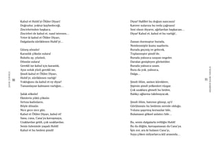 90
ŞAFAKÇUBUKÇU
91
AKŞAMDANKALMAVANGELIS
Kabul et Hubli’yi Ölüler Diyarı!
Doğrudur, yoktur kaybedeceği,
Zincirlerinden başkaca.
Zincirleri de kabul et, nasıl istersen…
Yeter ki kabul et Ölüler Diyarı,
Dalgalarda sürüklenen Hubli’yi…
Güneş sönsün!
Karanlık çöksün sulara!
Bulutlu ay, yüzünü,
Dönsün sulara!
Gerekli ise kabul için karanlık,
Ayın soluk yüzü gerekli ise,
Şimdi kabul et Ölüler Diyarı,
Hubli’yi, sürüklenen varlığı!
Yokluğunu da kabul et ey diyar!
Tamamlayan kalmasın varlığını…
Şafak söksün!
Ekinlerin yükü çöksün
Sırtına kadınların.
Böyle dönsün
Nice gece nice gün.
Kabul et Ölüler Diyarı, kabul et!
Sana, cana, Cana’ya kavuşmaya,
Uzaklardan geldi, çok uzaklardan.
Senin özleminle yaşadı Hubli!
Kabul et bu bedeni şimdi!
Diyar! Hafiflet bu doğum sancısını!
Katıver sularına bu veda çağrısını!
Sesi olsun diyarın, ağıtlardan başkacası…
Diyar! Kabul et, kabul et bu varlığı!..
Zaman durmuştur burada,
Nemlenmiştir kumu saatlerin.
Burada geçmiş ve gelecek,
Toplanmıştır şimdi’de.
Burada yalnızca uzayan imgeler.
Daralan genişleyen görüntüler.
Burada yalnızca uzam.
Bura da yok, yalnızca,
Dalga…
Şimdi ölüm, asılsın küreklere,
Şişirsin şimdi yelkenleri rüzgar.
Çok uzaklara gitmeli bu beden,
Balıkçı ağlarına takılmayacak.
Şimdi ölüm, batırsın güneşi, ay’ı!
Görülmesin bu bedenin nerede olduğu.
Yolunu şaşırmış korsanlar bile,
Bulamasın göksel anlatıcı bile…
Bu, senin dalgalarla evliliğin Hubli!
Bu da düğün, kavuşamasan da Cana’ya.
İşin zor, ara ki bulasın Cana’yı,
Suya çöken milyarlarca kül arasında…
 