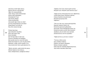 100
ŞAFAKÇUBUKÇU
101
AKŞAMDANKALMAVANGELIS
Ama konu, kendi oğlu olunca,
İşlemez falcının uzak görüşü.
Oğlu, bir savaşa gitmişti,
Yıllar olmuş, henüz dönmemişti.
Dönen silah arkadaşları,
Görmüşlerdi O’nun
Sağ olarak çıktığını
Savaş meydanında.
Ama şimdi oğul, buhar mı oldu?
Evrenin hangi köşesine savruldu?
Hangi köşeye savruldu ki,
Boş, falcı ananın kucağı…
Dolaşır kapı kapı,
Aşar bahçeleri, kanalları,
Kimi, kapı dışarı eder,
Kimi, konuklar.
İşte bir kapı daha ve falcı ana
Duyurur mahalleye fal baktığını.
İşte şurada varsıl mı varsıl bir kadın,
Elinde ikiz bebek var, yine de gebe kadın.
Mutludur; evlilik, mutlu etmiştir O’nu,
Ama merak eder durur, geleceği yine de…
“İkizler çok şirin, sanki sizden bir parça,
Elbette bakarım sizin falınıza,
Sizin, bebişlerinizin, analığınızın falına.”
“Sağolun, ben Cana, buyrun girin içeriye,
Birşeyler için, birşeyler yiyin karnınız açsa.”
“Sağol yavrum. Benzemiyorsun sen, diğerlerine,
Varlık içinde yüzen, Brahman eşlerine.
Onların hiçbirisi tenezzül etmez
Benimle konuşmaya bile.
Sağolasın.”
“Olur mu, falcı ana, sensin geleceği bilen.
Başında, kuşların tüyleri var,
Demek ki egemensin gökyüzüne.
Boynunda, deniz kabuğundan kolye var,
Demek ki senden sorulur Hint denizleri.
Ayakların çok yol yürür ama narindir,
Demek ki korur seni bu topraklar.”
“Sağol yavrum, aç avcunu o zaman.”
“Yavrum, ellerin senin
Şunu söylüyor bakana:
Eskiden çok sıkıntı çekmişsin,
Rahata ermişsin yakında.
Daha fazla bir mutluluk düşünemiyorsun,
Ama mutlu olacaksın daha fazla.
 