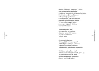 116
ŞAFAKÇUBUKÇU
117
AKŞAMDANKALMAVANGELIS
Dalgalar ses veriyor, ses veriyor Cana’ya,
Uzak diyarlardan bir anımsama…
Irmaklarda, ummanlarda sürüklenen bir beden.
Şişmiş beden… Çok tanıdık ama…
Yaklaşıyor ağır ağır Cana’ya.
Cana, herşeyden çok, derin korkuyla,
Çeviriyor yüzünü bedenin, sandala…
Ve bunu beklermiş gibi beden,
Ses veriyor dalgalarla Cana’ya,
Kıpırdıyor dudaklar:
“Söndü mü o ateş Cana?
Ateşe atacaktık ya kendimizi
Başlamak için yeni bir yaşama.
Seçmek için birbirimizi
Taaa en başta.
Kurudu mu o ağaç Cana
Kurudu, çürüdü mü yaşam ağacı?
Birlikte büyüyecektik aynı tohumdan,
Köklerimiz yeraltında yerüstünde.
Yapraklarımız, yeni kanıtları varlığımızın.
Tutuldu mu o güneş Cana, o ay?
Üstümüzde olacaktı düğünümüzde, güneş, ay.
Ve aydınlatmayacaksa da onlar,
Parlayacaktı kocaman tütsülerimiz
Binlerce ateş böceği kadar…
 