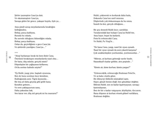 10
ŞAFAKÇUBUKÇU
11
AKŞAMDANKALMAVANGELIS
Şiirler yazmıştım Cana’ya dair,
Ve okumamıştım Cana’ya,
Savaşa giden bir gence, yakışan buydu, öyle ya…
Ama şimdi savaş meydanlarında bıraktığım
belleğimden,
Birkaç parça kaldıysa,
Burada bu odada,
Bu nerede olduğunu bilmediğim odada,
Birkaç parça kaldıysa,
Onlar da, geçirdiğimiz o gece Cana’yla
Ve şiirlerdir yazdığım, Cana’ya…”
***
“Ateşi harlamayı bırak da beni dinle Cana,
Ömrümü bırakmışım meydanlarda nasıl olsa…
De bana, düş müsün, gerçek misin?
Düşmüşüm bir çağlayanın kollarına,
Or’da esrime halinde miyim?”
“Ey Hubli, yazgı yine, başladı oyununa,
Ben de bunu sordum önce kendime,
Bulduğumda seni, Tigris kıyısında…
Bir beş yıl daha geçmiş gibi geldi bana,
Kendine gelmen…
Ve evet yaklaşıyorum sana,
Daha yakından bak,
Sen karar ver, düş mü gerçek mi bu manzara?”
Hubli, çekinerek ve korkarak daha fazla,
Dokundu Cana’nın zarif omzuna.
Düşlerinde çok dokunmuşsa da bu omza,
İnandı bu kez, gerçek olduğuna…
Bir şey demedi Hubli önce, sarıldılar,
Yaralarındaki kan bulaştı Cana’ya Hubli’nin,
Ama hayır, hepsi bu kadardı,
Peter’le evlenecekti Cana,
Ve Hubli, Pu Ying’le…
“De bana Cana, yazgı, nasıl bir oyun oynadı,
Nasıl bir oyun oynadı da seni çıkardı karşıma?
Çok uzaklardayken yurdumdan, yurdumuzdan…”
“Bilirsin, at kurbanı geleneği vardır bizde,
Hasankeyf’e kadar geldim, atın peşinde…”
“Kimin atı, kime kurban, kimin yargısı?”
“Evlenecektik, evleneceğiz Brahman Peter’le,
Ve az kala o kutlu güne,
Bir dilenciyi öldürdü müstakbel eşim,
Hayır, günah benim değil, ben günahkar değilim.
Bilirsin Hubli, sen ne kadar kşatriyaysan, savaşçı
kastındaysan,
Ben de bir o kadar vaişyayım, köylüyüm, tüccarım.
Bana düşmez at kurban etmek göksel varlıklara,
Brahman değilim.
 