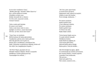 118
ŞAFAKÇUBUKÇU
119
AKŞAMDANKALMAVANGELIS
Su mu alıyor sandalımız Cana?
“Birlikte gideceğiz” demiştik “Ölüler Diyarı’na.”
Bizi o diyara götürecek sandal,
Gömülüyor yeniden suya.
Birlikte ölemedik bile ve böylece
Ne ölü ne diri, yaşıyorum sınırda…
Canaaa! Canaaa!..
Yalnız senden gelir kurtuluş
Ey yaşam veren kadın!
Yalnız sende kurur ıslak ne varsa…
Çıplağım son derece, yaşam karşısında.
Ört beni, sar beni, kavra beni Cana!”
“Uyan Cana, ter içindesin,
Belli ki korkunç bir kabus görmedesin.
Yasaklardım, gücüm yetse, kabus görmeyi.
Hele düş görenler, bir de gebe ise.
Herşey geçti, meraklanma, yanındayım ben.
Söyle, canavarlar mı görüyorsun düşünde, devler mi?
Sen söyle, ben, kargışlayayım hepsini…”
“Ah Peter! Hepsi, geçmişten bir anı.
Ölmüşler düşüyor düşüme; ölenler, at peşinde.
Sürüklenen cesetler görüyorum hep
Tanımadığım bir nehirde…”
“Ah Cana, geçti, geçti hepsi.
Ve benim karnı şiş karım,
Düşünmeye çalış, yalnızca iyi şeyleri.
Çünkü ne sana olur faydası
Ne de bebeğe, üzülmenin…”
Ne zaman uyuduysa,
Hubli’yi gördü Cana,
O’nun yakarışını sularda.
Ne zaman uyuduysa,
Hubli’yi gördü Cana.
Ve Peter’e her defa,
Başka düşler anlattı.
Terine karıştı birgün sancısı,
Ve sanki nehirde imiş gibi
Sürüklenen bedeni;
Sanki Hubli’nin değilmiş de
Cana’nınmış gibi beden,
Salıverdi kabus gören bebeği
Kabus gören, Cana’yla birlikte…
Aldı ölü bebeğini kucağına, ağladı.
Ve unutmamak için yüzünü yavrusunun,
Bir ressama böylece, resmini yaptırdı:
Uzanırken Cana, kollarında,
Ölü yavrusu…
Daha harlı geldi O’na,
Falcı ananın, anasının acısı…
 
