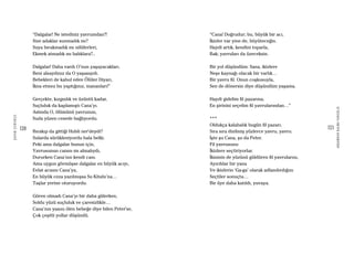 120
ŞAFAKÇUBUKÇU
121
AKŞAMDANKALMAVANGELIS
“Dalgalar! Ne istediniz yavrumdan?!
Size adaklar sunmadık mı?
Suya bırakmadık mı nilüferleri,
Ekmek atmadık mı balıklara?..
Dalgalar! Daha vardı O’nun yaşayacakları.
Beni alsaydınız da O yaşasaydı.
Bebekleri de kabul eden Ölüler Diyarı,
İkna etmez bu yaptığınız, inananları!”
Gerçekte, kızgınlık ve üzüntü kadar,
Suçluluk da kaplamıştı Cana’yı.
Aslında O, ölümünü yavrunun,
Suda yüzen cesede bağlıyordu.
Bırakıp da gittiği Hubli ner’deydi?
Sularda sürükleniyordu hala belki.
Peki ama dalgalar bunun için,
Yavrusunun canını mı almalıydı,
Dururken Cana’nın kendi canı.
Ama uygun görmüşse dalgalar en büyük acıyı,
Evlat acısını Cana’ya,
En büyük ceza yazılmışsa Su Kitabı’na…
Taşlar yerine oturuyordu.
Gören olmadı Cana’yı bir daha gülerken,
Soldu yüzü suçluluk ve çaresizlikle…
Cana’nın yasını ölen bebeğe diye bilen Peter’se,
Çok çeşitli yollar düşündü.
“Cana! Doğrudur; bu, büyük bir acı,
İkizler var yine de, büyüteceğin.
Haydi artık, kendini toparla,
Bak; yavruları da üzeceksin.
Bir yol düşündüm: Sana, ikizlere
Neşe kaynağı olacak bir varlık…
Bir yavru fil. Onun coşkusuyla,
Sen de dönersin diye düşündüm yaşama.
Haydi gidelim fil pazarına,
En şirinini seçelim fil yavrularından…”
***
Oldukça kalabalık bugün fil pazarı.
Sıra sıra dizilmiş yüzlerce yavru, yavru.
İşte şu Cana, şu da Peter.
Fil yavrusunu
İkizlere seçtiriyorlar.
İkisinin de yüzünü güldüren fil yavrularını,
Ayırdılar bir yana
Ve ikizlerin ‘Ga-ga’ olarak adlandırdığını
Seçtiler sonuçta…
Bir üye daha katıldı, yuvaya.
 