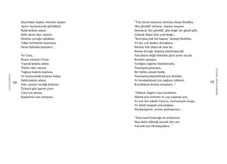 158
ŞAFAKÇUBUKÇU
159
AKŞAMDANKALMAVANGELIS
Hazırlıklar başlar, törenler başlar:
Ayırır üçyüzotuziki gönüllüyü
Balık kokulu adam,
Belli olsun diye onların
Denizin çocuğu oldukları,
Takar herbirinin boynuna,
Deniz kabuklu kolyeleri...
Ve Cana...
Boyar yüzünü O’nun,
Toprak kokulu adam.
Tüyler eker saçına,
Yağmur kokulu kadınsa.
Ve boynundaki kolyeye bakıp
Balık kokulu adam,
Falcı ananın verdiği kolyeye;
Üçüncü göz işareti çizer
Cana’nın alnına,
Kaşlarının tam ortasına...
“Tek yürek olmamızı istemiş olmalı Buddha,
‘Bin gönüllü’ demesi, olamaz boşuna.
Demek ki ‘bin gönüllü’ gibi değil, bir gönül gibi,
Çıkmak düşer bize yolculuğa....
“Kurtuluş yok tek başına” demişti Buddha,
Ve biz, yol alırken doruklara,
Birimiz bile düşecek olsa da,
Kimse doruğa ulaşmış sayılmayacak!
Parçaların değil bütünün gücü yeter ancak,
Kendini aşmaya;
Varlığını yağmur bulutlarında,
Paramparçalamaya...
Bir bütün olmalı binlik,
Paramparçalayabilmek için kendini
Ve bırakabilmek için yağmur yükünü,
Kuraklıktan kırılan insanlara...”
Tülbent dağıttı Cana herbirine,
Silmek için terlerini ve çay yapmak için,
Ve son kez yıkadı Cana’yı, hortumuyla Ga-ga...
Ve böyle başladı yolculukları,
Elçekmişlerin, orman kadınlarının...
“Ama nasıl bulacağız ki yolumuzu,
Hep daha yükseği seçsek olur mu
Varmak için Himalayalara...”
 