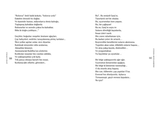 160
ŞAFAKÇUBUKÇU
161
AKŞAMDANKALMAVANGELIS
“Buluruz” dedi balık kokulu, “buluruz yolu”
Eskiden denizdi bu dağlar,
Ve kanıtıdır bunun, milyonlarca deniz kabuğu,
Taşlaşmış kabuklar dağlarda
Bulunurlar ve nerede çoksa bu kabuklar,
Bilin ki doğru yoldayız...”
Geçitler, boğazlar, meşeler, kestane ağaçları,
Çay bahçeleri, sedirler, taraçalanmış pirinç tarlaları...
Nice yollar aştılar onlar, nice diyarlar.
Katılmak isteyenler oldu aralarına,
Almadılar kimseyi,
Anımsatarak Buddha’nın sözlerini.
Korktular insanlar bin candan sıklıkla,
Ve yaklaşmadılar çok fazla.
Tek parça olmaya kararlı bin insan,
Korkutacaktı elbette, görenleri...
Bu?.. Bu sesiydi Ganj’ın,
Tanırlardı ner’de olsalar,
Bu, uçurumdan inen yaşam;
Bu, bir çağlayan!
Bu su, Ganj’ın suyu ve
Suların dövdüğü kayalarda,
İnsan izleri vardı.
Bin canın rahatlaması için,
Bu kadarı yeter de artardı…
Koyverdiler kendilerini suların akıntısına,
Tepeden akan sular, döküldü onların başına…
Ve ateş yakıp kıyıda, dinlendiler…
Ve yorgunluktan
Ya bayıldılar ya uyudular…
Bir bilge yaklaşıyordu ağır ağır,
Uçurumun kenarından aşağıya,
Bir bilge ki kimsenin tanımadığı...
O da oturdu ateş başına;
Bin can, tülbentte, çay yaptılar O’na.
Everest’ten dönüyordu. Aylarca
Tırmanmıştı, geçit vermez kayalara...
Ne için?
 