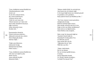 170
ŞAFAKÇUBUKÇU
171
AKŞAMDANKALMAVANGELIS
“Cana, dediklerini anımsa Buddha’nın;
“Karşılaşmadıysanız yolda
Sizinle eşit
Ya da derin anlayışlı birine,
Hiç zaman kaybetmeyin,
Yolunuza devam edin.
Yolda her çeşit insan olur,
“Benim hazinem var” diyen olur.
Nasıl sahip olunabilir ki hazineye,
Diğer nesnelere;
Sahip olamazken insan,
Kendine bile...”
İnanmamalıyız demek ki,
Üçüncü yolcunun sözlerine...
Aklımızdır tartacak olan, sözleri.
Sözü olduğu gibi almak,
Akıl karı değil...”
“Doğru ama biliyorsun,
Çıkmazsak doruğa,
Dönüşemeyecek Hubli,
Filden insana...”
“Cana, dediklerini anımsa Buddha’nın;
“Bir insan için değil bu çaba:
Binbir insanın,
Aşma çabasıdır kendini.
Bahanedir Hubli...”
“Bahane olabilir Hubli, bu yolculuk için,
Ama benim için, bir bahane değil.
O, bir hayal değil benim için; tümüyle gerçek!
Ve gerekirse, evet, gerekirse,
Karşı çıkarım bunun için Buddha’ya bile...”
“Sen Cana, inanıyor musun gerçekten,
Çıktığımızda doruğa,
Hubli’nin dönüşeceğine insana...
Hem üstelik, aranızda olan her ne ise,
Değer mi bin canı ölüme sürüklemeye?
Daha özel ne var diğerlerinden,
Senin Hubli’ye olan sevginde...
Hatta ‘sevgi’ de dememeli değil mi,
‘Suçluluk’ demeli belki de...
Hasankeyf’te bırakıp gittin O’nu
Ve öldü falcı ana da;
Sana sarılan falcı ana da,
“Oğlumdan tek anı” diye,
Öldü falcı ana bile...”
“Doğru, balık kokulu.
Biz ne can almaya
Ne can vermeye geldik buraya...
O zaman,
Durup dinlenelim burada
Ve ‘elveda!’ diyelim doruklara...
Ya Hubli? Ne olacak O’na?”
 