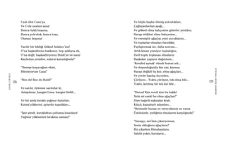 178
ŞAFAKÇUBUKÇU
179
AKŞAMDANKALMAVANGELIS
Uzat elini Cana’ya,
Ve O da uzatsın sana!
Bunca öykü boşuna,
Bunca yolculuk, bunca tasa,
Olamaz boşuna!
Vardır bir bildiği Göksel Anlatıcı’nın!
O’na başkaldırma hakkımız, hep saklıysa da,
O’na değil, başkaldırıyoruz Hubli’ye ve sana!
Kaybolun yeniden, suların karanlığında!”
“Nereye koyacağımı elimi,
Bilemiyorum Cana!”
“Ben de! Ben de Hubli!”
Ve sarılır, öylesine sarılırlar ki,
Anlaşılmaz, hangisi Cana, hangisi Hubli...
Ve bir anda bıraktı yağmur bulutları,
Kutsal yüklerini, aylardır taşıdıkları...
“İşte şimdi, kuraklıktan çatlamış insanlara!
Yağmur yükümüzü bırakma zamanı!”
Ve böyle başlar dönüş yolculukları,
Çağlayanlardan aşağı...
Ve göksel elma bahçesine giderler yeniden,
Harap ettikleri elma bahçesine...
Ve vermiştir ağaçlar, yeni çocuklarını...
Ve toplarlar elmaları öncelikle,
Paylaştırmak ise, daha sonrası...
Artık kimse yemiyor topladığını,
Derli toplu toplanan elmaların
Başkaları yapıyor dağıtımını...
‘Kendini aşmak’ olmalı bunun adı...
Ve doyurduğunda bin can, karnını,
Harap değildi bu kez, elma ağaçları...
Ve yerde basılıp da ezilen,
Çürüyen... Yoktu çürüyen, tek elma bile...
Yoktu, kırılmış bir tek dal bile...
“Durun! Kim verdi size bu hakkı!
Sizin mi sanki bu elma ağaçları!”
Diye bağırdı eşkıyalar kralı;
Kılıçlı, kamalıydı adamları...
“Benimdir burası ve vereceksiniz ne varsa
Üstünüzde, yediğiniz elmalarım karşılığında!”
“Savaşçı, ner’den çıkarıyorsun,
Senin olduğunu ağaçların?
Biz çıkarken Himalayalara,
Sahibi yoktu buraların...
 