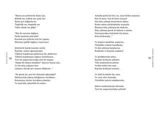 182
ŞAFAKÇUBUKÇU
183
AKŞAMDANKALMAVANGELIS
“Bizim için şehirlerde bizim için,
Kölelik var, yokluk var, açlık var!
Bizim için dağlarda ise,
Özgürlük var, dinginlik var,
Yakın olmak var göğe!..”
“Bizi de savuran dağlara,
Farklı sayılmaz pek fazla!
Kurmak için şehirde yeni bir yaşamı,
Bilemeye geldik dağlara, inancımızı!
Şehirlerde kurak insanlar vardır;
Bulutlar, onlara uğramamıştır.
Yükünü boşaltmaya gidiyoruz biz, gidiyoruz,
Yükünü boşaltmaya yağmur bulutlarının...
Yeni bir yaşam kuracağız yeni bir yaşam,
“Başka bir dünya mümkün!” diyoruz bunun için...
Ve her kılıç çalışınız bize,
Çalışınız olacak nice insanın düşlerini...”
“Ne gerek var, yeni bir dünyada eşkıyalığa?!
Bilmiyorduk çıkmış olduğunuzu doruklara...
Kutsanmış olurlar, doruklara çıkanlar...
Ve nasıl kılıç işleyebilir ki onlara...
Anladık şimdi sizi bin can, ama herkes anlamaz;
Bizi de katın, bizi de katın aranıza!
Size kılıç çalmak isteyenlerin aklına,
Korku salsın yürüyüşümüz aranızda;
Kimseye kılıç çalmayacak olsak da...
Kılıç çalmaya gerek de kalmaz o zaman,
Durmayacaksa önünüzde hiç kimse,
Kılıç korkusuyla...”
Ve böylece katıldılar aralarına,
Yürüdüler onlarla önsaflarda...
Ve kim çıktıysa karşılarına,
Korktular ve kaçtılar uzaklara!
Ve girdiklerinde şehre,
Kaçtılar korkuyla zalimler,
Tüm anahtarlarını şehrin,
Teslim ettiler bin cana...
Kaçtılar korkuyla ormana...
Ve halk da katıldı bin cana,
Ve uzun süre birarada,
Yürüdüler şehrin sokaklarında...
Şehrin anahtarlarıyla ellerinde,
Yeni bir yaşam kurdular şehirde!
 