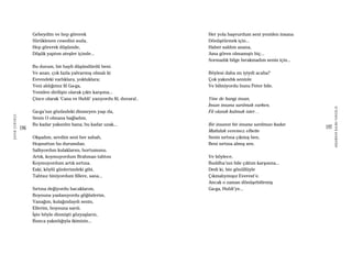 196
ŞAFAKÇUBUKÇU
197
AKŞAMDANKALMAVANGELIS
Gebeydim ve hep görerek
Sürüklenen cesedini suda,
Hep görerek düşümde,
Düşük yaptım ateşler içinde...
Bu durum, bir hayli düşündürdü beni.
Ve anan, çok fazla yalvarmış olmalı ki
Evrendeki varlıklara, yokluklara;
Yeni aldığımız fil Ga-ga,
Yeniden dirilişin olarak çıktı karşıma...
Çince olarak ‘Cana ve Hubli’ yazıyordu fil, duvara!..
Ga-ga’nın gözündeki dinmeyen yaşı da,
Senin O olmana bağladım,
Bu kadar yakındın bana; bu kadar uzak...
Okşadım, sevdim seni her sabah,
Hoşnuttun bu durumdan.
Sallıyordun kulaklarını, hortumunu.
Artık, koymuyordum Brahman tahtını
Koymuyordum artık sırtına.
Eski, köylü günlerimdeki gibi,
Tahtsız biniyordum fillere, sana...
Sırtına değiyordu bacaklarım,
Boynuna yaslanıyordu göğüslerim,
Yanağım, kulağındaydı senin,
Ellerim, boynuna sarılı.
İşte böyle dinmişti gözyaşların,
Bunca yakınlığıyla ikimizin...
Her yola başvurdum seni yeniden insana
Dönüştürmek için...
Haber saldım anana,
Ama gören olmamıştı hiç...
Sormadık bilge bırakmadım senin için...
Böylesi daha mı iyiydi acaba?
Çok yakındık seninle
Ve bilmiyordu bunu Peter bile.
Yine de hangi insan,
İnsan insana sarılmak varken,
Fil olarak kalmak ister…
Bir insanın bir insana sarılması kadar
Mutluluk veremez elbette
Senin sırtına çıkmış ben,
Beni sırtına almış sen.
Ve böylece,
Buddha’nın bile çıktım karşısına...
Dedi ki, bin gönüllüyle
Çıkmalıymışız Everest’e.
Ancak o zaman dönüşebilirmiş
Ga-ga, Hubli’ye...
 