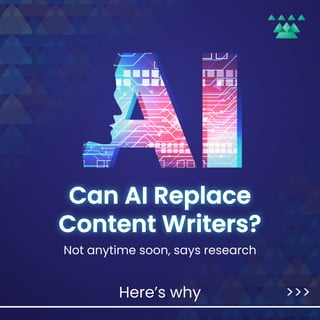 Not anytime soon, says research
Here’s why >>>
Can AI Replace
Content Writers?
 