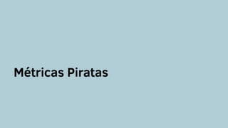 Métricas Piratas
 