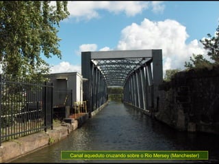 Canal aqueduto cruzando sobre o Rio Mersey (Manchester)
 