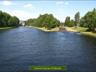 Canal de Saimaa (Finlândia)
 