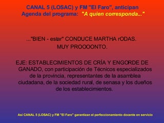 CANAL 5 (LOSAC) y FM &quot;El Faro&quot;, anticipan  Agenda del programa:   &quot;A quien corresponda...&quot; <ul><li>......