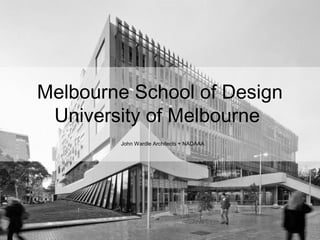Nombres de los integrantes del grupo
Melbourne School of Design
University of Melbourne
John Wardle Architects + NADAAA
 