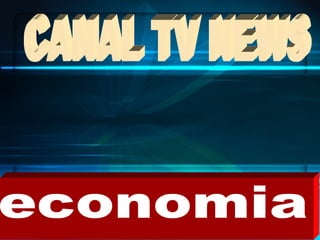 CANAL TV NEWS economia 