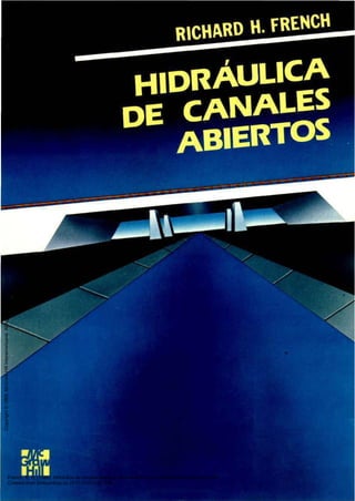French, R. H. (1988). Hidráulica de canales abiertos. Retrieved from http://ebookcentral.proquest.com
Created from biblioumbsp on 2017-12-03 12:15:55.
Copyright
©
1988.
McGraw-Hill
Interamericana.
All
rights
reserved.
 