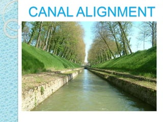 CANAL ALIGNMENT
 