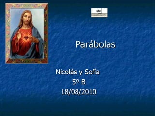 Parábolas  Nicolás y Sofía  5º B 18/08/2010 