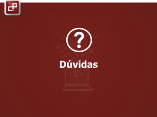 Dúvidas
 