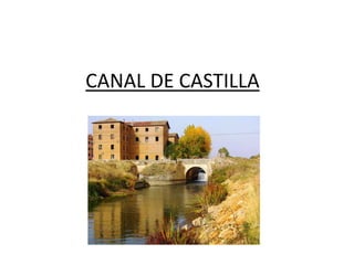 CANAL DE CASTILLA
 