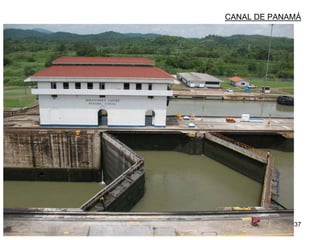 37
CANAL DE PANAMÁ
 