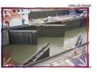38
CANAL DE PANAMÁ
 