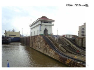 72
CANAL DE PANAMÁ
 