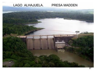 87
LAGO ALHAJUELA. PRESA MADDEN
 