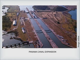 PANAMA CANAL EXPANSION
Imageonline
 