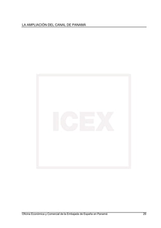 LA AMPLIACIÓN DEL CANAL DE PANAMÁ
Oficina Económica y Comercial de la Embajada de España en Panamá 29
 