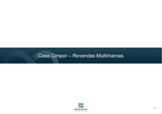 Case Cimpor – Revendas Multimarcas
6
 