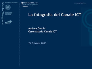 La fotografia del Canale ICT
Andrea Gaschi
Osservatorio Canale ICT

24 Ottobre 2013

 