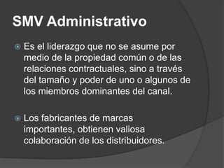 SMV Administrativo<br />Es el liderazgo que no se asume por medio de la propiedad común o de las relaciones contractuales,...