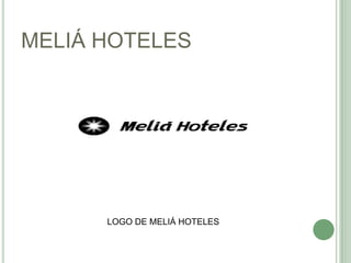 MELIÁ HOTELES
LOGO DE MELIÁ HOTELES
 