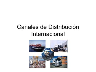 Canales de Distribución Internacional 