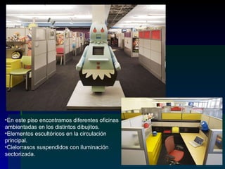 En este piso encontramos diferentes oficinas ambientadas en los distintos dibujitos. Elementos escultóricos en la circulación  principal. Cielorrasos suspendidos con iluminación sectorizada. 