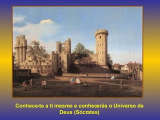 Conhece-te a ti mesmo e conhecerás o Universo de Deus (Sócrates) 
